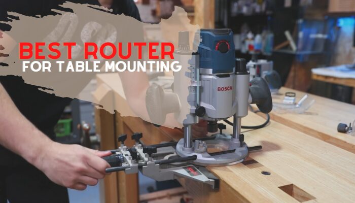 Best Router For Table Mounting