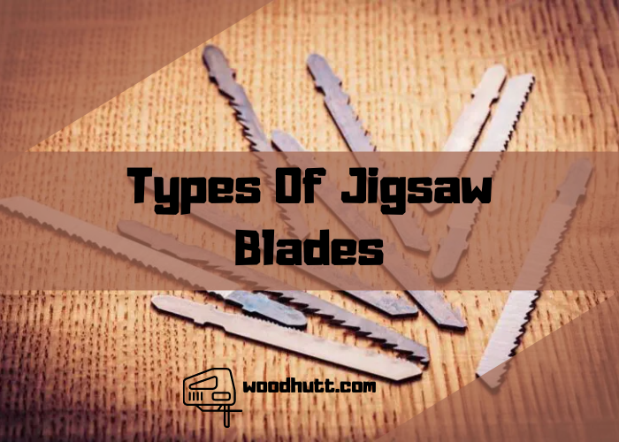 what are the different Types Of Jigsaw Blades